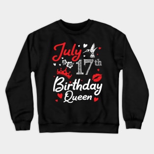 Born On July 17th Happy Birthday Queen Me You Nana Mommy Mama Aunt Sister Wife Cousin Daughter Niece Crewneck Sweatshirt